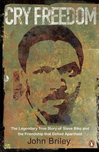 Cover image for Cry Freedom: The Legendary True Story of Steve Biko and the Friendship that Defied Apartheid