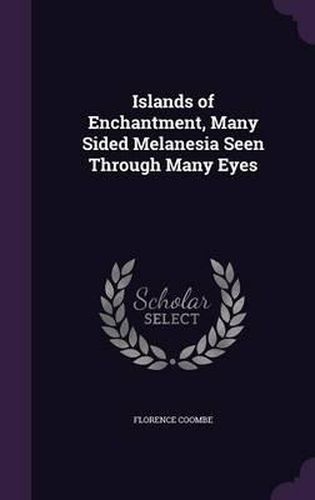 Cover image for Islands of Enchantment, Many Sided Melanesia Seen Through Many Eyes