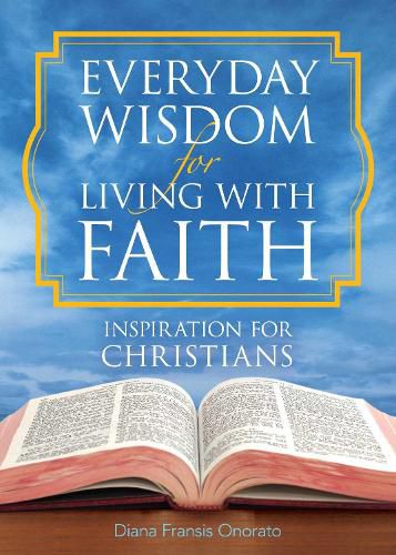 Everyday Wisdom for Living with Faith: Inspiration for Christians