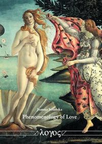 Cover image for Phenomenology of Love: Philosophical Analysis of the Conception of Love in the Light of Dietrich Von Hildebrand's Realistic Phenomenology