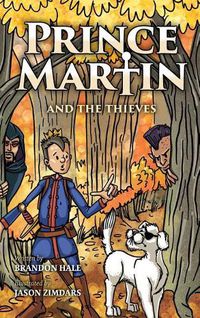 Cover image for Prince Martin and the Thieves: A Brave Boy, a Valiant Knight, and a Timeless Tale of Courage and Compassion