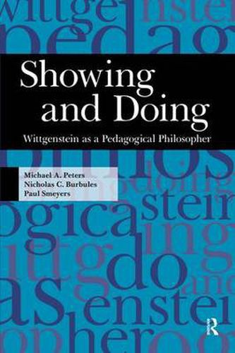 Cover image for Showing and Doing: Wittgenstein as a Pedagogical Philosopher