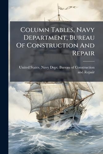 Cover image for Column Tables, Navy Department, Bureau of Construction and Repair...