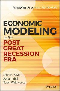 Cover image for Economic Modeling in the Post Great Recession Era: Incomplete Data, Imperfect Markets