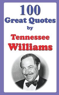 Cover image for 100 Great Quotes by Tennessee Williams