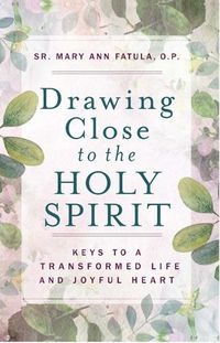 Cover image for Drawing Close to the Holy Spirit: Keys to a Transformed Life and Joyful Heart