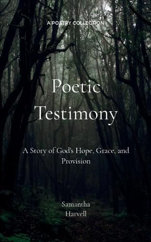 Cover image for Poetic Testimony-A Story of God's Hope, Grace, and Provision