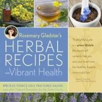 Cover image for Rosemary Gladstar's Herbal Recipes for Vibrant Health