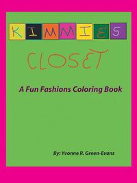 Cover image for Kimmie's Closet: A Fun Fashions Coloring Book