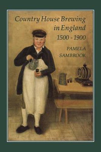 Cover image for Country House Brewing in England, 1500-1900