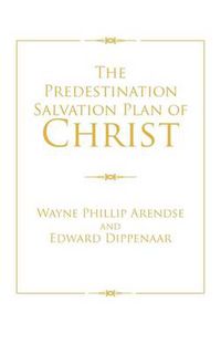 Cover image for The Predestination Salvation Plan of Christ