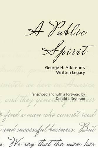 A Public Spirit: George H. Atkinson's Written Legacy