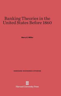 Cover image for Banking Theories in the United States Before 1860