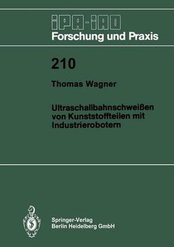 Ultraschallbahnschweissen von Kunststoffteilen mit Industrierobotern