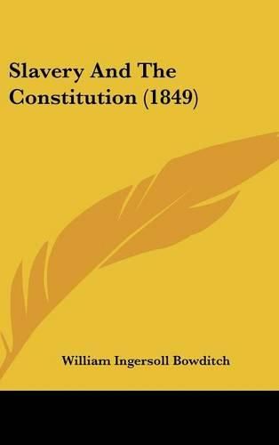 Cover image for Slavery And The Constitution (1849)