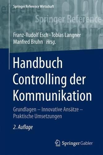 Handbuch Controlling der Kommunikation: Grundlagen - Innovative Ansatze - Praktische Umsetzungen