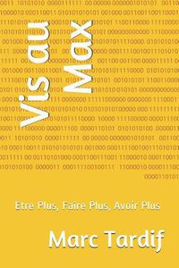 Cover image for Vis au Max: Etre Plus, Faire Plus, Avoir Plus