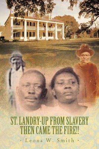 Cover image for St. Landry-Up from Slavery Then Came the Fire!!