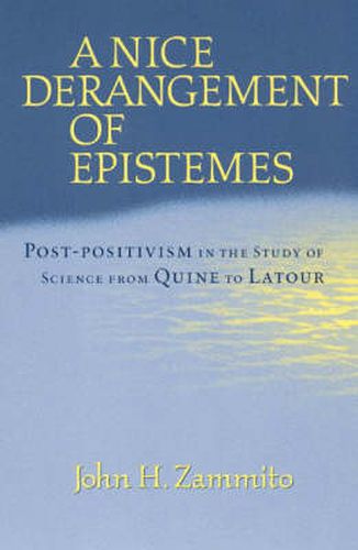 Cover image for A Nice Derangement of Epistemes: Post-Positivism in the Study of Science from Quine to Latour