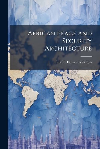 Cover image for African Peace and Security Architecture