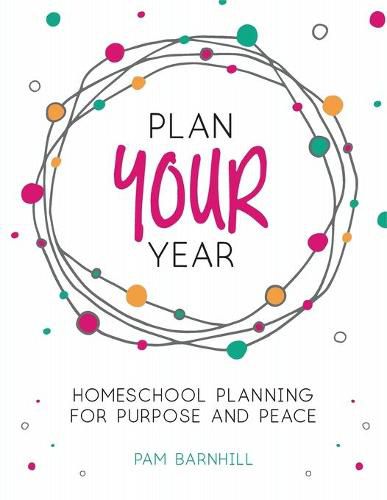 Cover image for Plan Your Year: Homeschool Planning for Purpose and Peace