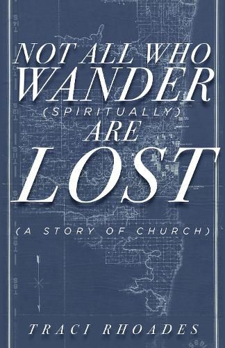 Cover image for Not All Who Wander (Spiritually) Are Lost: A Story of Church