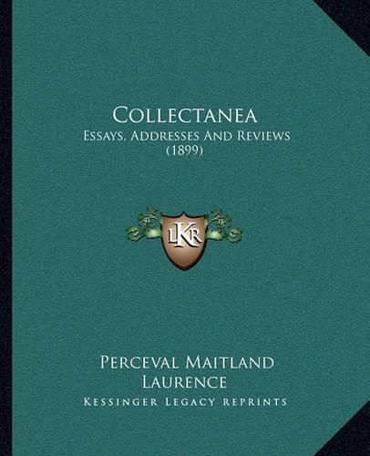 Cover image for Collectanea: Essays, Addresses and Reviews (1899)