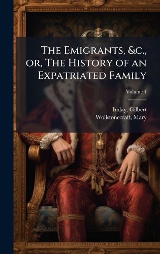 Cover image for The Emigrants, &c., or, The History of an Expatriated Family