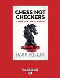 Cover image for Chess Not Checkers: Elevate Your Leadership Game