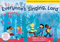 Cover image for Everyone's Singing, Lord (Book + CD/CD-ROM): Children's Songs for Collective Worship