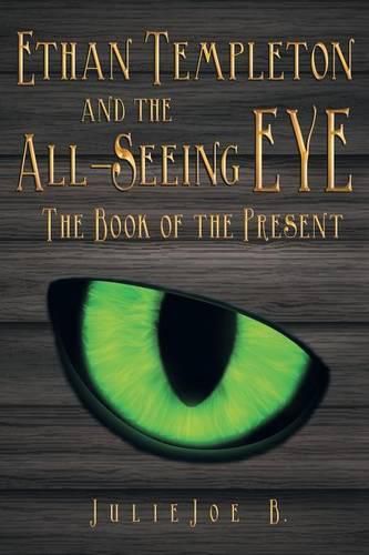 Cover image for Ethan Templeton and the All-Seeing EYE: The Book of the Present