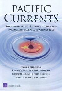 Cover image for Pacific Currents: The Responses of U.S. Allies and Security Partners in East Asia to China's Rise