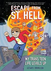 Cover image for Escape from St. Hell: My Trans Teen Life Levels Up: A Graphic Novel