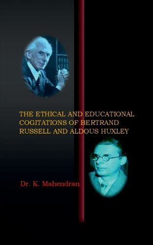 Cover image for The Ethical and Educational Cogitations of Bertrand Russell and Aldous Huxley