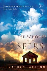 Cover image for School of the Seers: A Practical Guide on How to See in the Unseen Realm