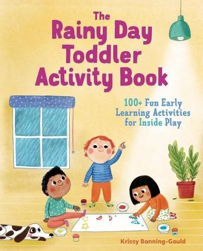 Cover image for The Rainy Day Toddler Activity Book: 100+ Fun Early Learning Activities for Inside Play