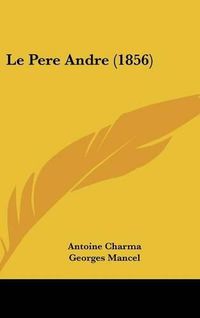 Cover image for Le Pere Andre (1856)