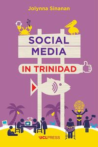 Cover image for Social Media in Trinidad: Values and Visibility