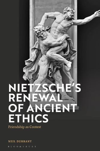 Cover image for Nietzsche's Renewal of Ancient Ethics: Friendship as Contest