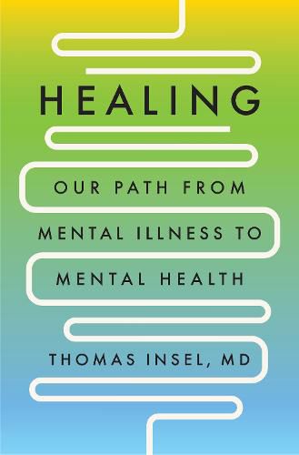 Cover image for Healing: Our Path from Mental Illness to Mental Health