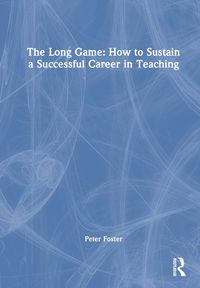 Cover image for The Long Game: How to Sustain a Successful Career in Teaching