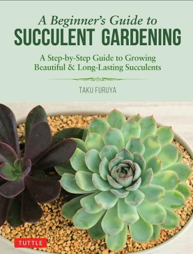 Cover image for A Beginner's Guide to Succulent Gardening: A Step-by-Step Guide to Growing Beautiful & Long-Lasting Succulents