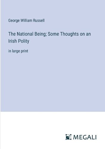 Cover image for The National Being; Some Thoughts on an Irish Polity