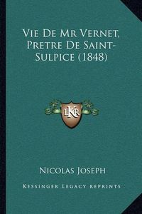 Cover image for Vie de MR Vernet, Pretre de Saint-Sulpice (1848)