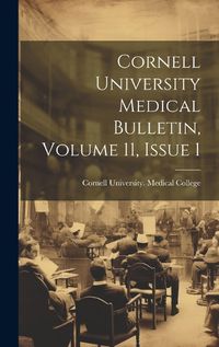 Cover image for Cornell University Medical Bulletin, Volume 11, Issue 1