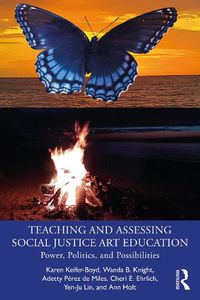 Cover image for Teaching and Assessing Social Justice Art Education: Power, Politics, and Possibilities