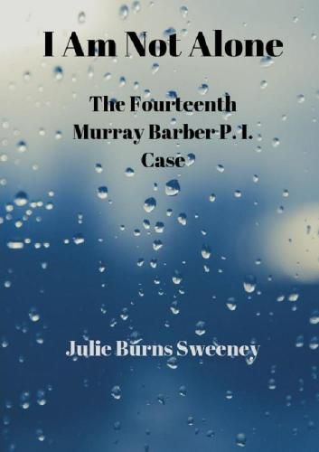 I Am Not Alone : The 14th Murray Barber P. I. case