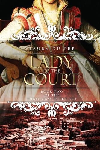 Cover image for Lady of the Court: Book Two of the Three Graces Trilogy