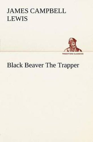 Cover image for Black Beaver The Trapper