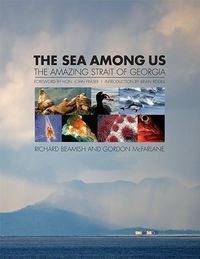 Cover image for The Sea Among Us: The Amazing Strait of Georgia